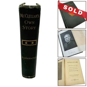 1887 "McClellan's Own Story: The War for the Union" by George B. McClellan