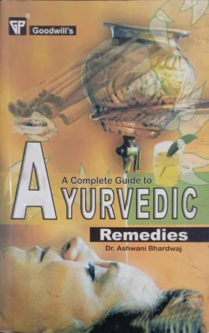 A Complete Guide to Ayurvedic Remedies [RARE BOOKS]