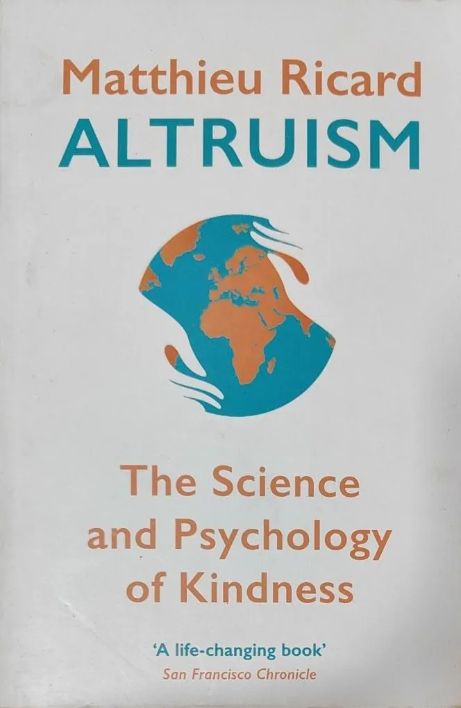 Altruism: The Science and Psychology of Kindness [RARE BOOKS]