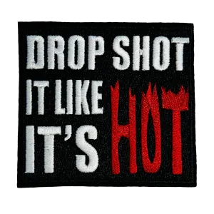 Drop Shot It Like It's Hot