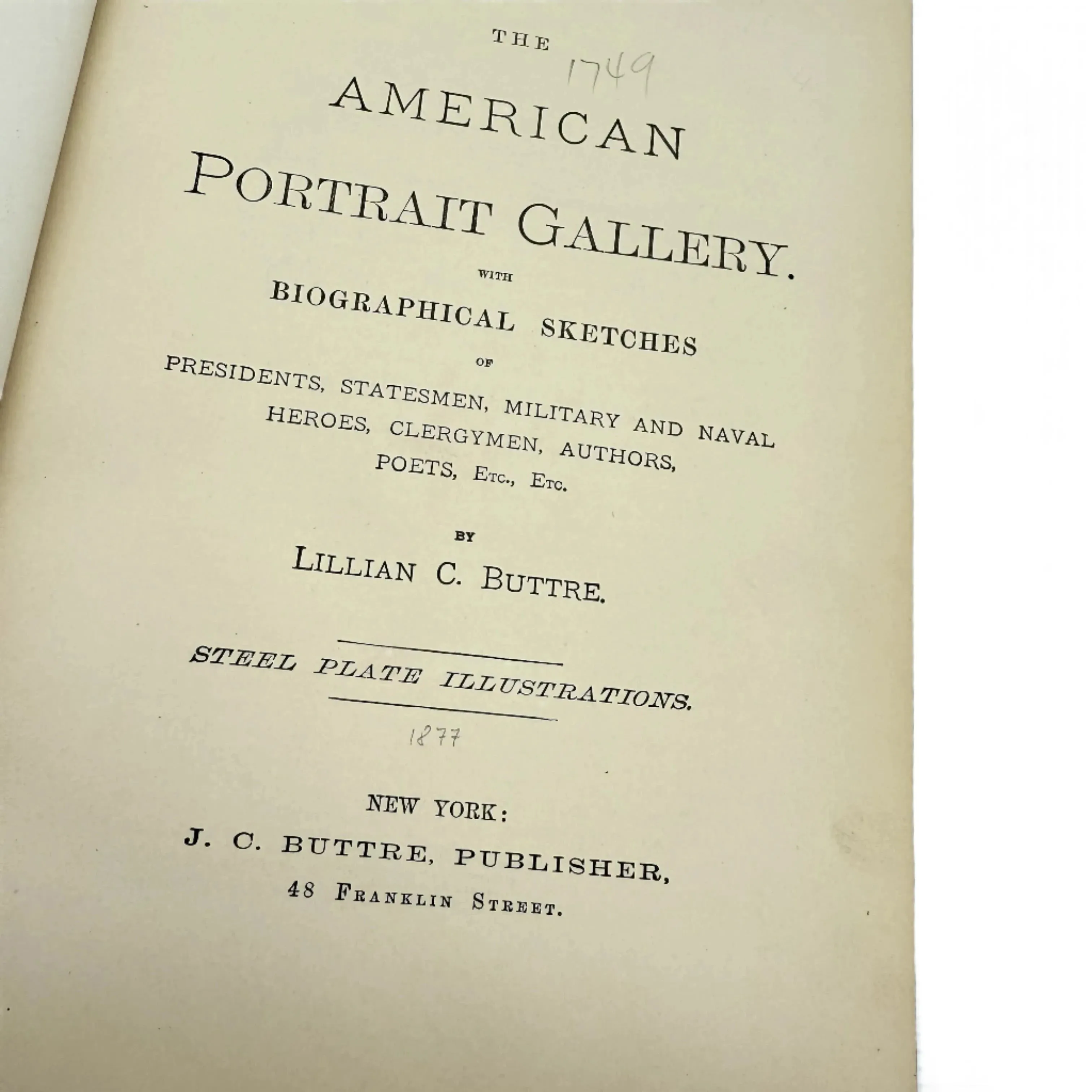 "The American Portrait Gallery with Biographical Sketches of Presidents, Statesmen, Military and Naval Heroes, Clergymen, Authors, Poets, etc." by Lillian C. Buttre — Two volume set — 1778